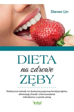 Dieta na zdrowe zęby. Holistyczne metody na...
