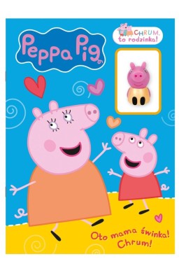 Świnka Peppa. Chrum, to rodzinka!. Oto mama świnka