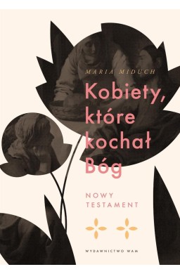 Kobiety, które kochał Bóg. Nowy Testament