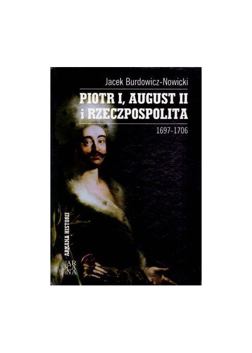 Piotr I, August II i Rzeczpospolita 1697-1706