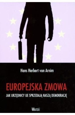 Europejska zmowa - Jak urzędnicy UE sprzedają...