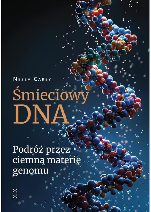 Śmieciowy DNA. Podróż przez ciemną materię genomu