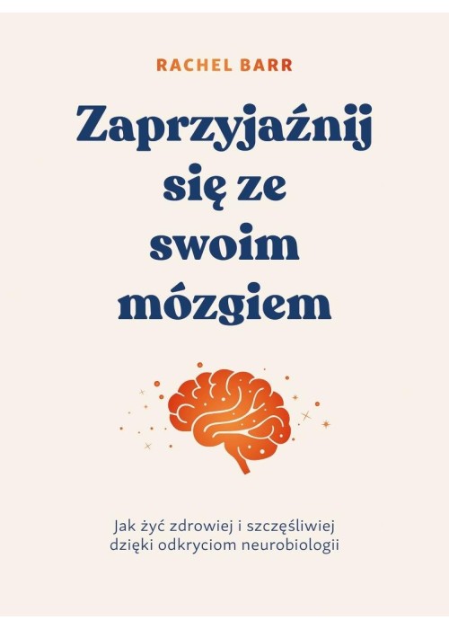 Zaprzyjaźnij się ze swoim mózgiem