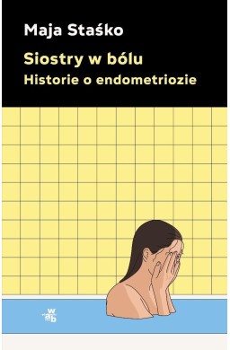 Siostry w bólu. Historie o endometriozie