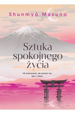 Sztuka spokojnego życia. 48 wskazówek, jak...
