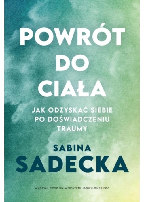Powrót do ciała. Jak odzyskać siebie po...