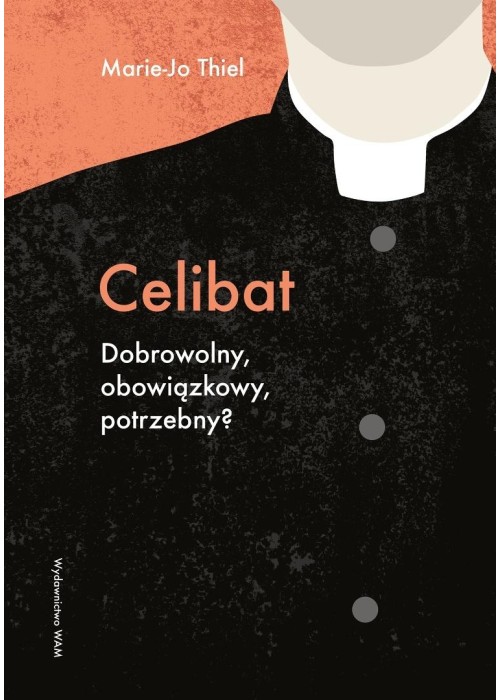 Celibat. Dobrowolny, obowiązkowy, potrzebny?
