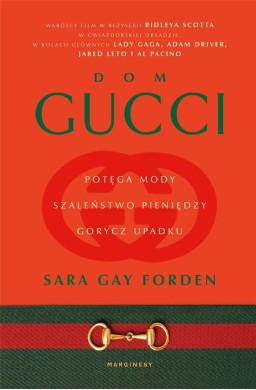 Dom Gucci. Potęga mody, szaleństwo pieniędzy..