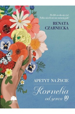 Apetyt na życie. Kornelia od serca