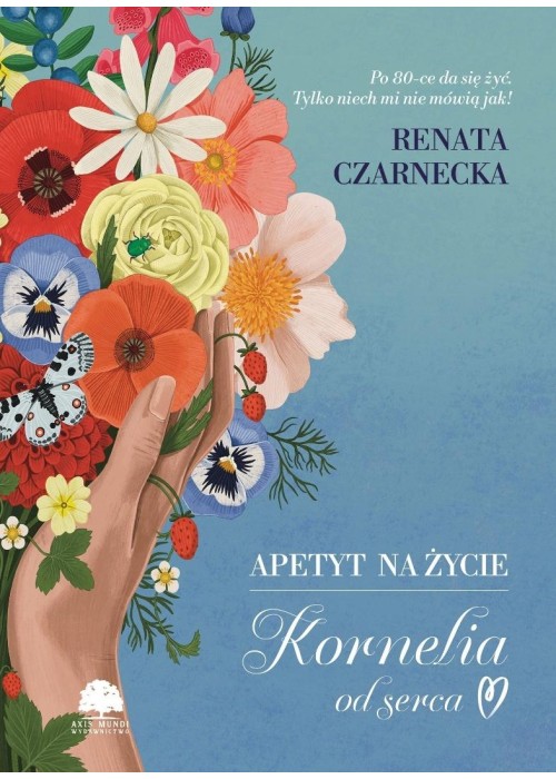 Apetyt na życie. Kornelia od serca Apetyt na życie. Kornelia od serca