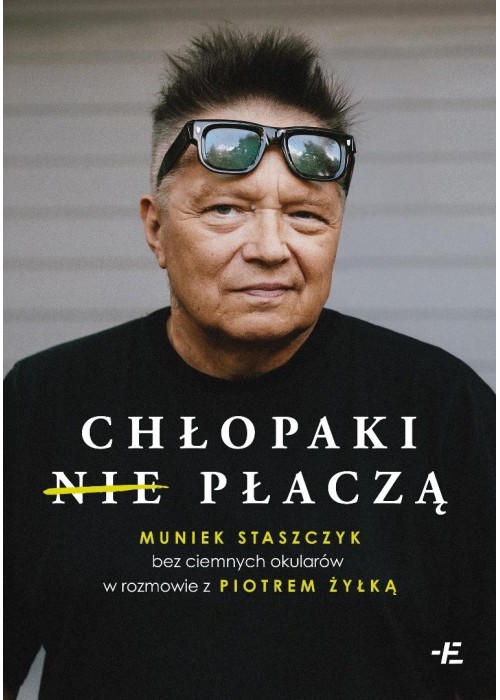 Chłopaki (nie) płaczą. Muniek Staszczyk bez...