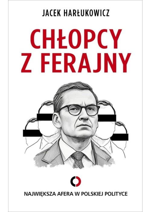 Chłopcy z ferajny. Największa afera w polityce ...
