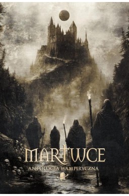 Martwce. Antologia wampiryczna