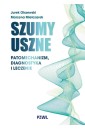 Szumy uszne. Patomechanizm, diagnostyka i leczenie