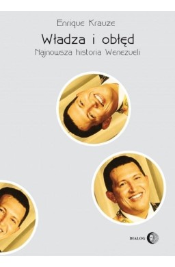 Władza i obłęd. Najnowsza historia Wenezueli