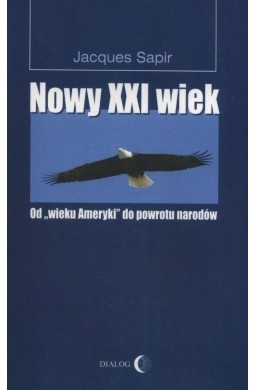 Nowy XXI wiek. Od wieku Ameryki do powrotu narodów