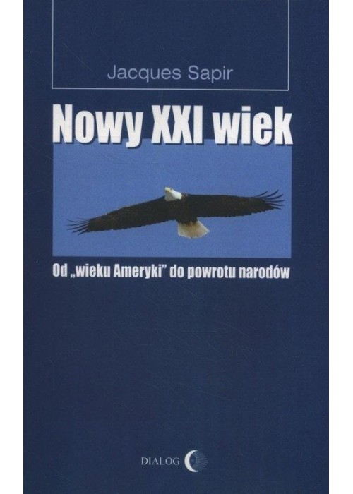 Nowy XXI wiek. Od wieku Ameryki do powrotu narodów