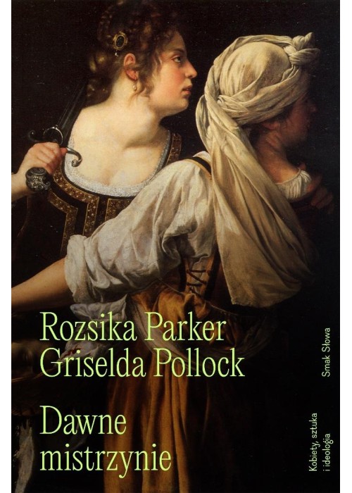Dawne mistrzynie. Kobiety, sztuka i ideologia