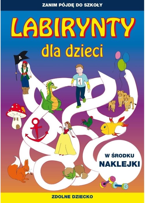Zanim pójdę do szkoły. Labirynty dla dzieci