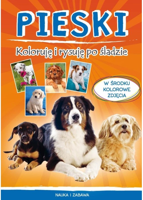 Pieski. Koloruję i rysuję po śladzie Pieski. Koloruję i rysuję po śladzie