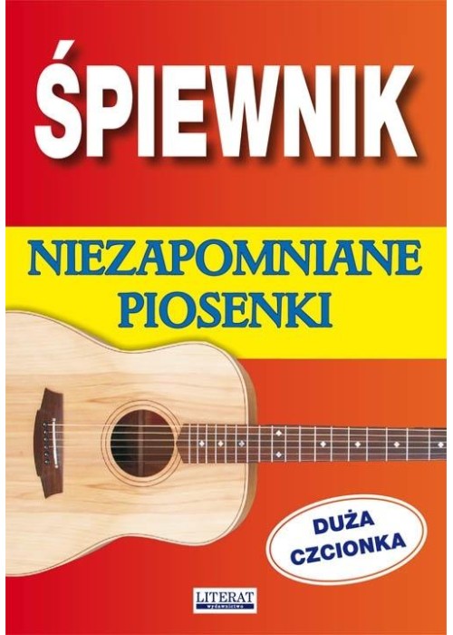 Śpiewnik. Niezapomniane piosenki. Duża czcionka