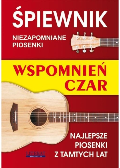 Śpiewnik. Niezapomniane piosenki. Wspomnień czar