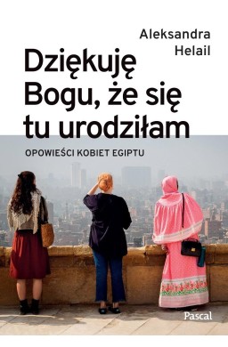 Dziękuję Bogu, że się tu urodziłam