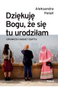 Dziękuję Bogu, że się tu urodziłam