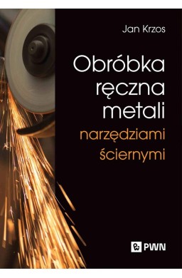 Obróbka ręczna metali narzędziami ściernymi