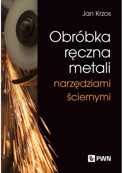 Obróbka ręczna metali narzędziami ściernymi