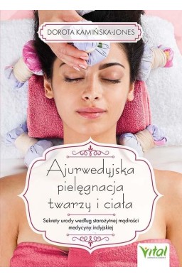 Ajurwedyjska pielęgnacja twarzy i ciała