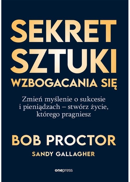 Sekret sztuki wzbogacania się. Zmień myślenie o...