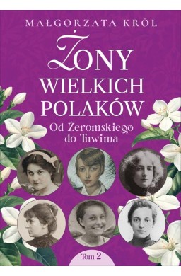 Żony wielkich Polaków T.2 Od Żeromskiego do Tuwima