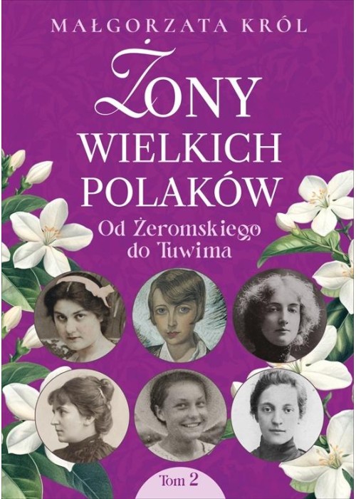 Żony wielkich Polaków T.2 Od Żeromskiego do Tuwima
