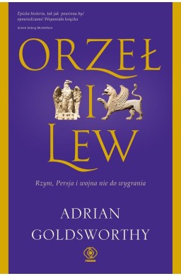 Orzeł i lew. Rzym, Persja i wojna nie do wygrania