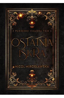 Ostatnia Iskra. Z płomieni Chaosu. T.2