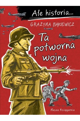 Ale historia...7 Ta potworna wojna