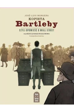 Kopista Bartleby, czyli opowieść o Wall Street