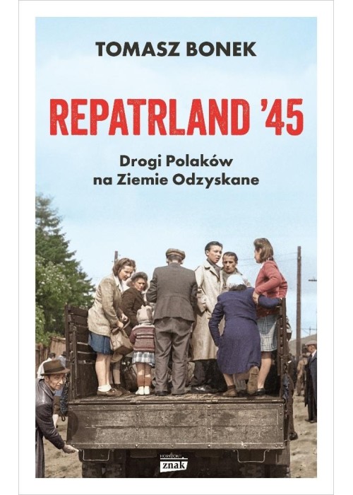 Repatrland '45. Drogi Polaków na... z autografem Repatrland '45. Drogi Polaków na... z autografem