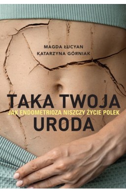 Taka twoja uroda. Jak endometrioza... z autografem