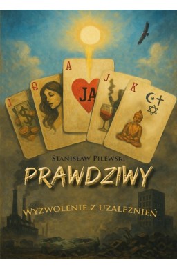 Prawdziwy. Wyzwolenie z uzależnienia
