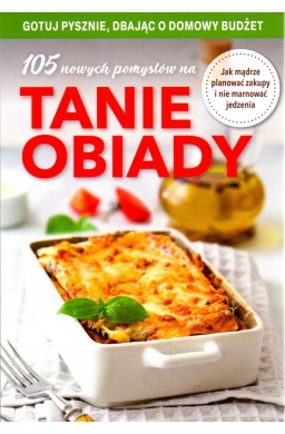105 nowych pomysłów na tanie obiady