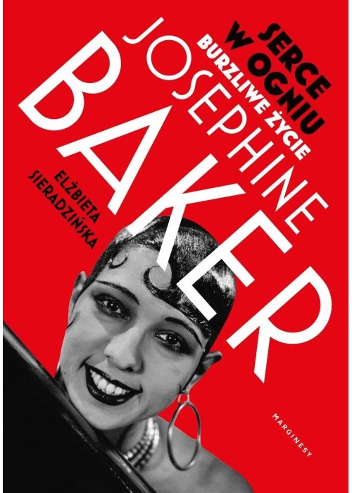 Serce w ogniu. Burzliwe życie Josephine Baker