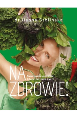 Na zdrowie! Świadome jedzenie, które zmienia życie
