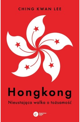 Hongkong. Nieustająca walka o tożsamość