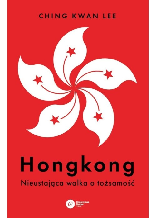Hongkong. Nieustająca walka o tożsamość Hongkong. Nieustająca walka o tożsamość