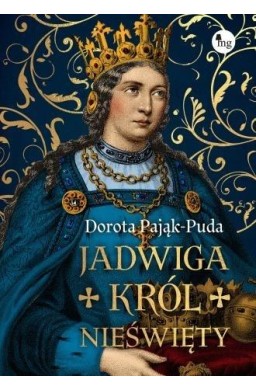 Jadwiga. Król nieświęty