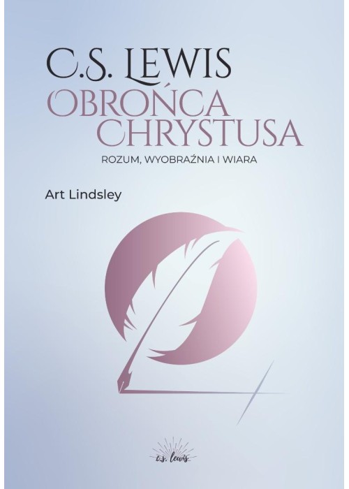 C.S. Lewis: obrońca Chrystusa C.S. Lewis: obrońca Chrystusa