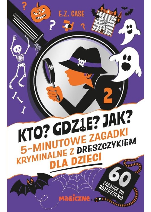 Kto? Gdzie? Jak? 5-minutowe zagadki kryminalne Kto? Gdzie? Jak? 5-minutowe zagadki kryminalne