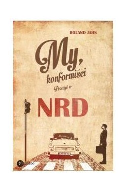 My konformiści. Przeżyć w NRD
